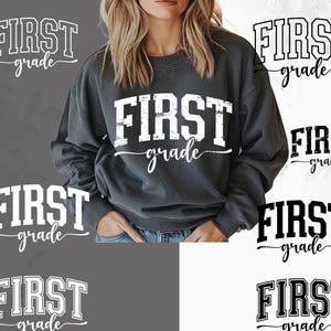 May include: A charcoal grey crewneck sweatshirt featuring the white text FIRST grade in a combination of block and script fonts. The design is displayed in various styles including solid, distressed, and outlined versions with SVG, EPS, PNG, DXF text.