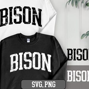 May include: Two sweatshirts, one white and one black, each displaying the word "BISON" in a distressed, collegiate-style font. The image also includes the text "SVG, PNG". The sweatshirts are likely for a sports team or university.