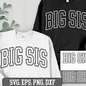 BIG SIS svg png eps, Big Sis Shirt Svg, Big Sister announcement shirt, Big Sis Varsity Arched, Big Sis cut file, Big Sis Varsity Outline