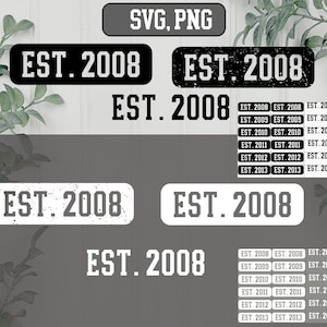 Est. 2008 - 2013  svg png Bundle, Est. 2008 Svg Png, Est. 2009 Svg Png, Est. 2010 Svg Png, Est. 2011 Svg Png, Est. 2012 Svg Png, Est. 2013