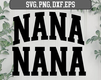 Nana Varsity Arched SVG, Nana png, Nana svg, Nana svg png dxf, Nana svg file, Nana svg varsity, Silhouette svg, nana svg bundle