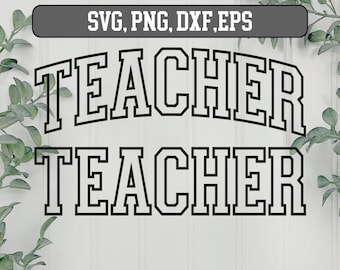 May include: Black and white graphic design featuring the word "TEACHER" in a bold, collegiate-style font. The text is repeated, with the top text arched. The top of the image includes the text "SVG, PNG, DXF, EPS" in a gray rectangle.