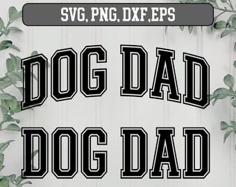 Dog Dad Varsity SVG, Dog Dad svg, Dog Dad PNG, Dog SVG, dog lover svg, Dxf, Cut File Cricut