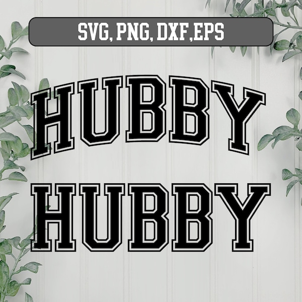 Hubby Varsity SVG Arched Hubby SVG, Hubby T-Shirt Svg, Bride Svg, Wedding Svg, Wedding Anniversary Svg Cut File, Wife, Png, Dxf SVG