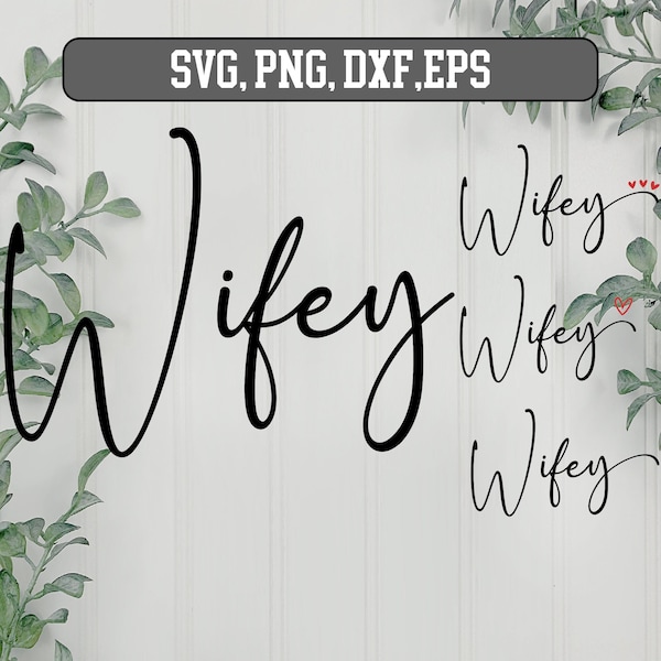 Wifey SVG, Wifey bundle, Wifey T-Shirt Svg, Bride Svg, Wedding Svg, Wedding Anniversary Svg Cut File, Wife,  Png, Dxf SVG