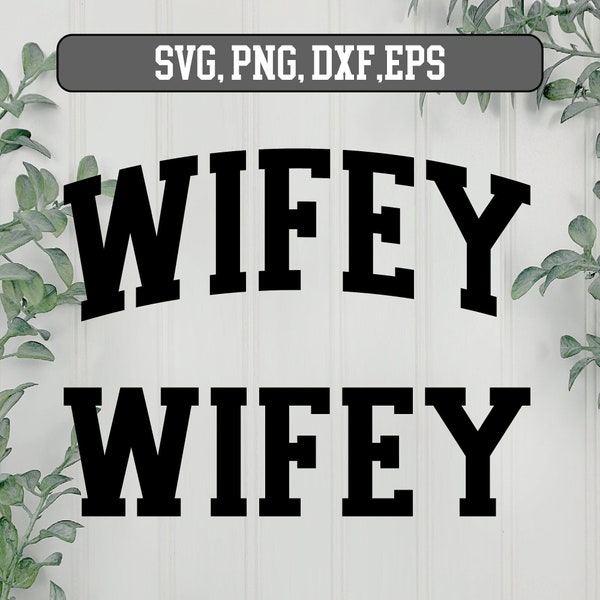 Wifey Varsity SVG, Arched Wifey SVG, Wifey T-Shirt Svg, Bride Svg, Wedding Svg, Wedding Anniversary Svg Cut File, Wife,  Png, Dxf SVG