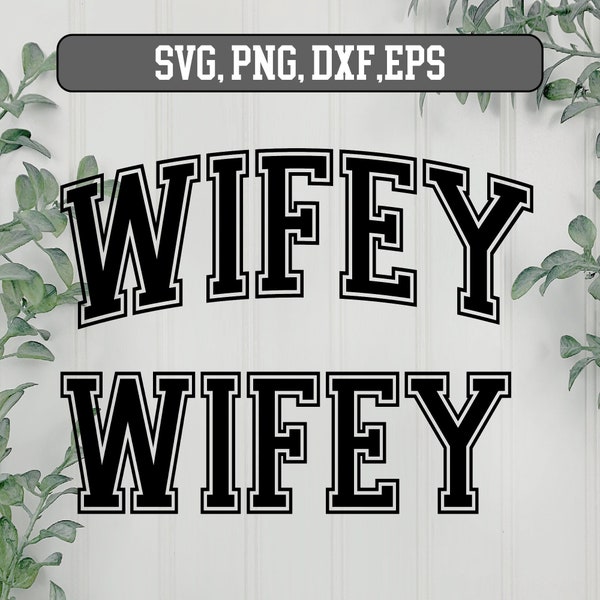 Wifey Varsity SVG Arched Wifey SVG, Wifey T-Shirt Svg, Bride Svg, Wedding Svg, Wedding Anniversary Svg Cut File, Wife,  Png, Dxf SVG