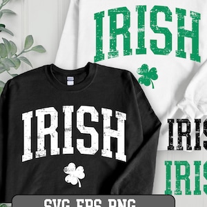 May include: Two sweatshirts with the word "IRISH" in a distressed white font on a black sweatshirt and a distressed green font on a white sweatshirt. Both sweatshirts have a small green shamrock below the word "IRISH". The text "SVG, EPS, PNG" is at the bottom of the image.