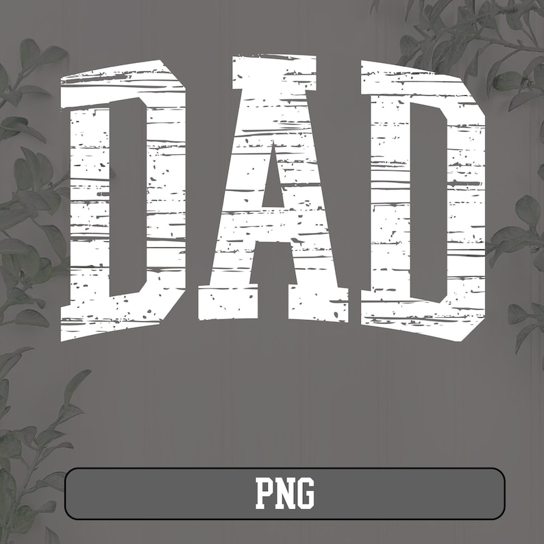 May include: White distressed wood-style text that reads "DAD" on a gray background.