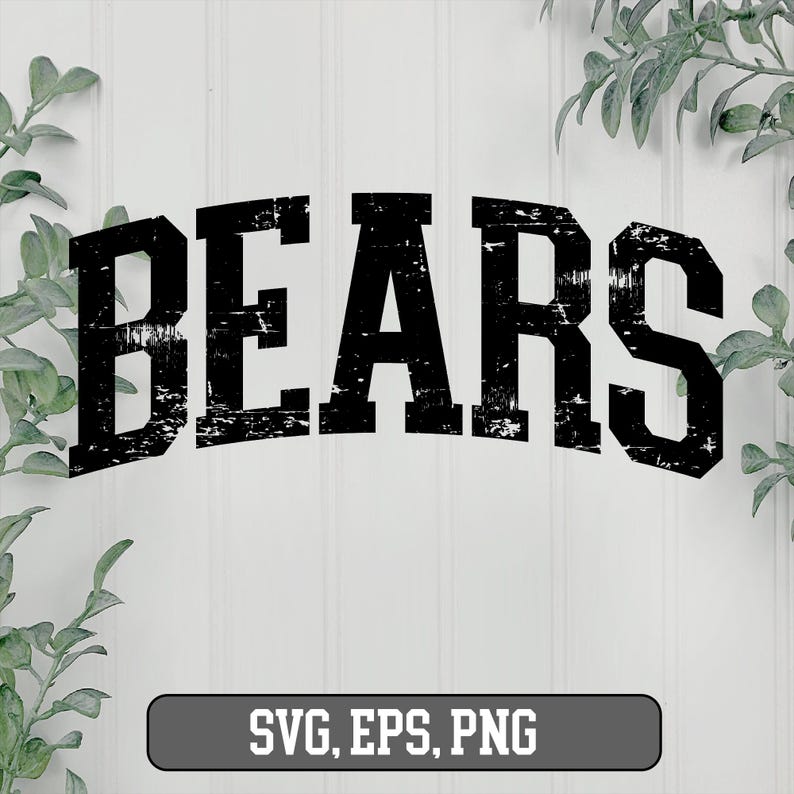May include: Black and white distressed text graphic that reads "BEARS" in a bold, arched font. The graphic is on a white background. SVG, EPS, PNG.