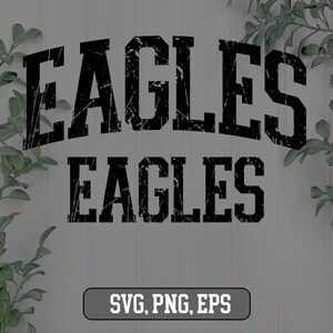 May include: Black and white distressed text graphic that reads "Eagles Eagles" with the text "SVG, PNG, EPS" below.