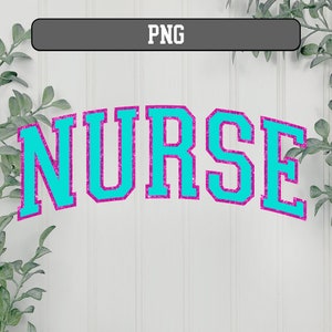 May include: A teal-colored word "NURSE" in a collegiate font with a pink glitter outline. The word is arched across the image. The background is white with green leafy sprigs in the corners and a gray rectangle with the word "PNG" at the top.
