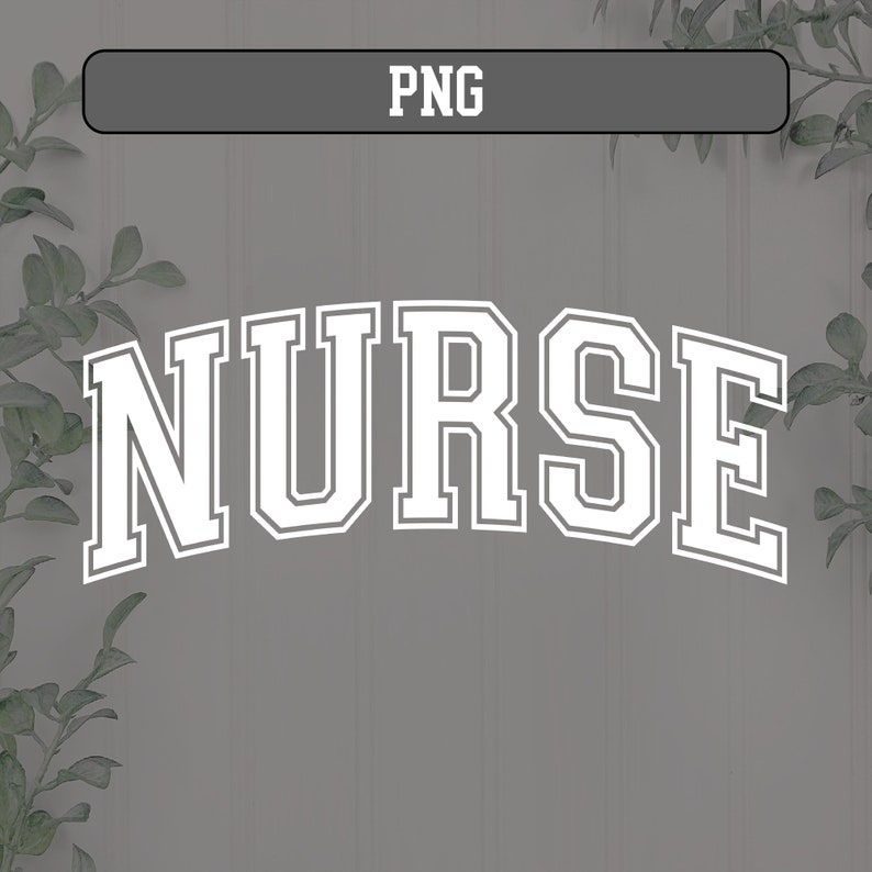 May include: White text on a gray background that reads "NURSE" in a varsity style font.