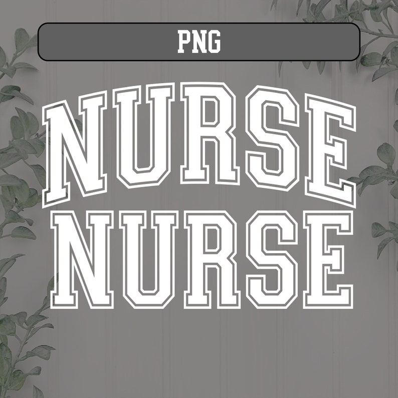 May include: White text on a gray background that reads "NURSE NURSE" in a varsity style font.