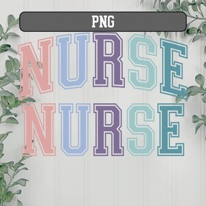 May include: A graphic design featuring the word "NURSE" in a varsity style font. The word is repeated twice, with each letter in a different pastel color. The colors are pink, light blue, purple, light green, and teal.