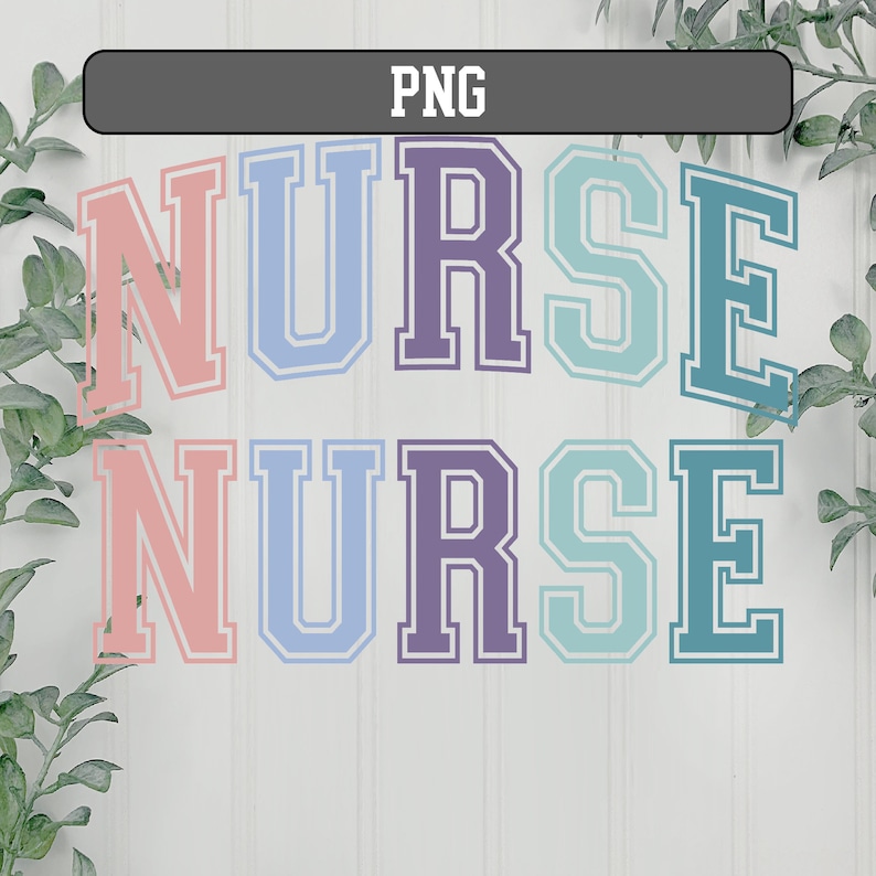 May include: A graphic design featuring the word "NURSE" in a varsity style font. The word is repeated twice, with each letter in a different pastel color. The colors are pink, light blue, purple, light green, and teal.