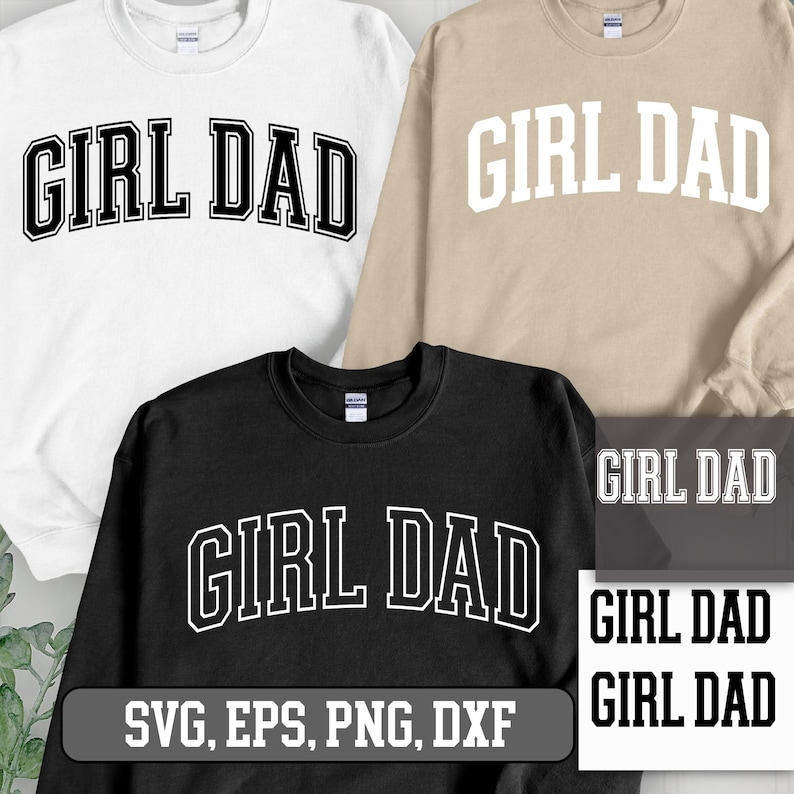 Girl Dad SVG Png Eps Dxf, Girl Dad Svg, Girl Dad png, Father's Day SVG, Happy Fathers Day, Daddy's girl svg, dad svg, Father svg, Best Daddy Svg, Girl Dad Varsity Outline, Girl Dad Arched