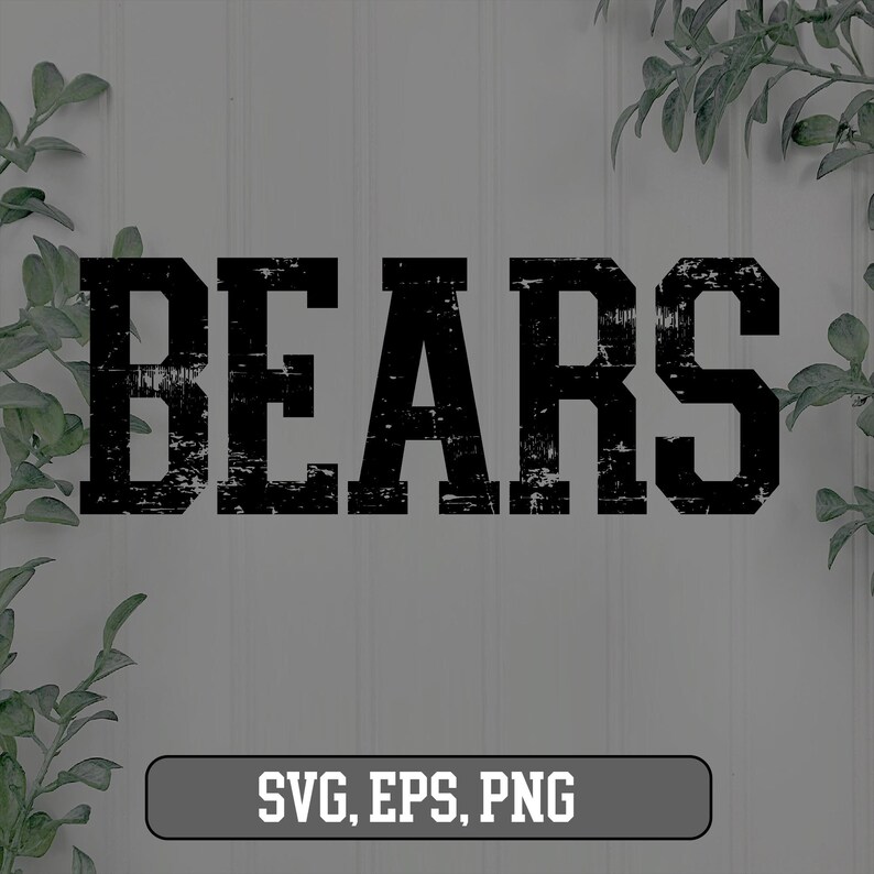 May include: Black and white distressed text graphic that reads "BEARS" on a white wood background. The text is in a bold, blocky font. The graphic is surrounded by green foliage.
