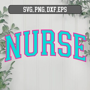 May include: A teal-colored word "NURSE" in a collegiate font with a pink outline, set against a white background. Above the word is a gray rectangle with the text "SVG, PNG, DXF, EPS". Green leafy vines frame the image.