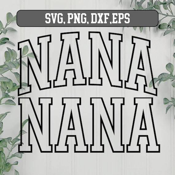 Nana Varsity Outline  SVG, Nana png, Nana svg, Nana svg png dxf, Nana svg file, Nana svg varsity, Silhouette svg, nana svg bundle