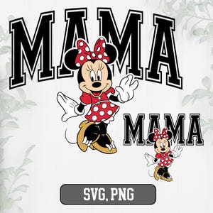May include: A graphic featuring the word "MAMA" in a black and white collegiate font, with a cartoon image of Minnie Mouse in a red dress with white polka dots and a matching bow. A smaller version of the image is below the word "MAMA". The text "SVG, PNG" is at the bottom.