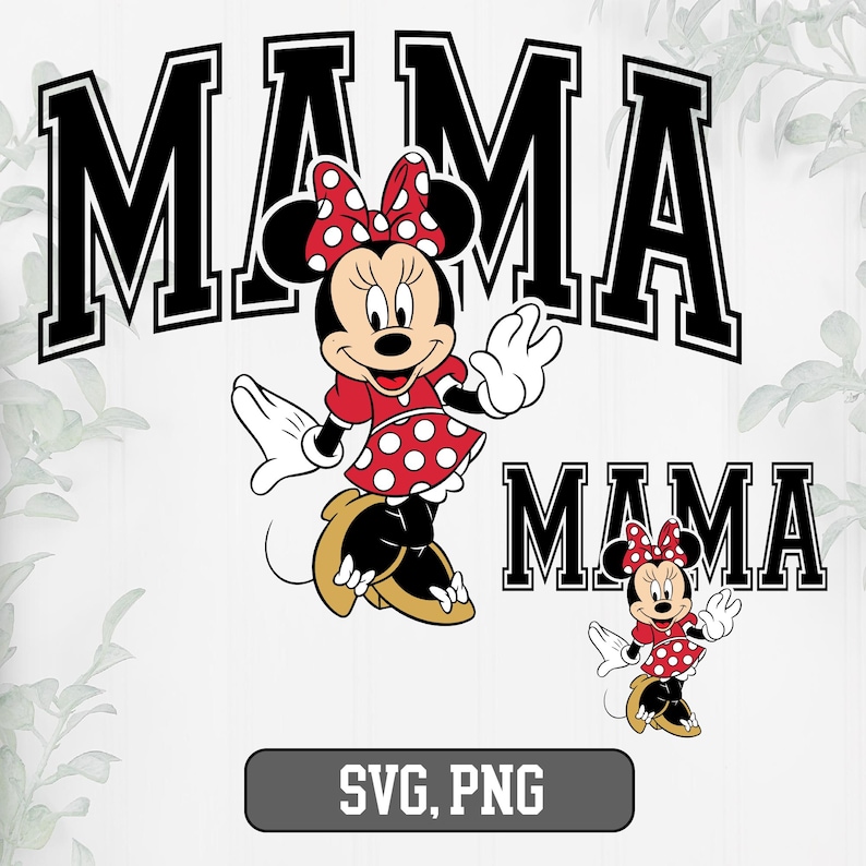 May include: A graphic featuring the word "MAMA" in a black and white collegiate font, with a cartoon image of Minnie Mouse in a red dress with white polka dots and a matching bow. A smaller version of the image is below the word "MAMA". The text "SVG, PNG" is at the bottom.