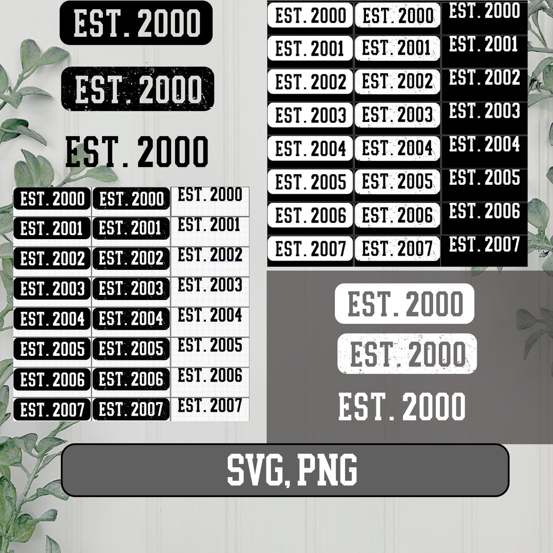 Est. 2000 - 2007 Svg Png Bundle, Est. 2007 Svg Png, Est. 2006 Svg Png ...