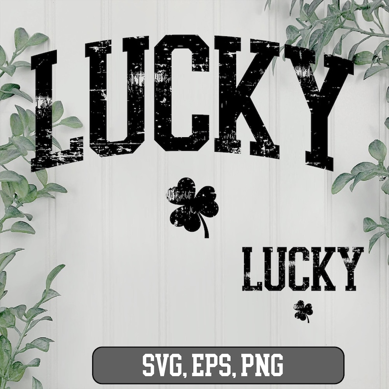 May include: Black and white graphic design with the word "LUCKY" in a distressed font. The word "LUCKY" is repeated in a smaller font below the larger word. A four-leaf clover is centered between the two words.