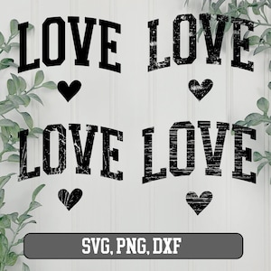 May include: Four black and white distressed graphic designs of the word "LOVE" with a heart below each word. The text "SVG, PNG, DXF" is at the bottom of the image.