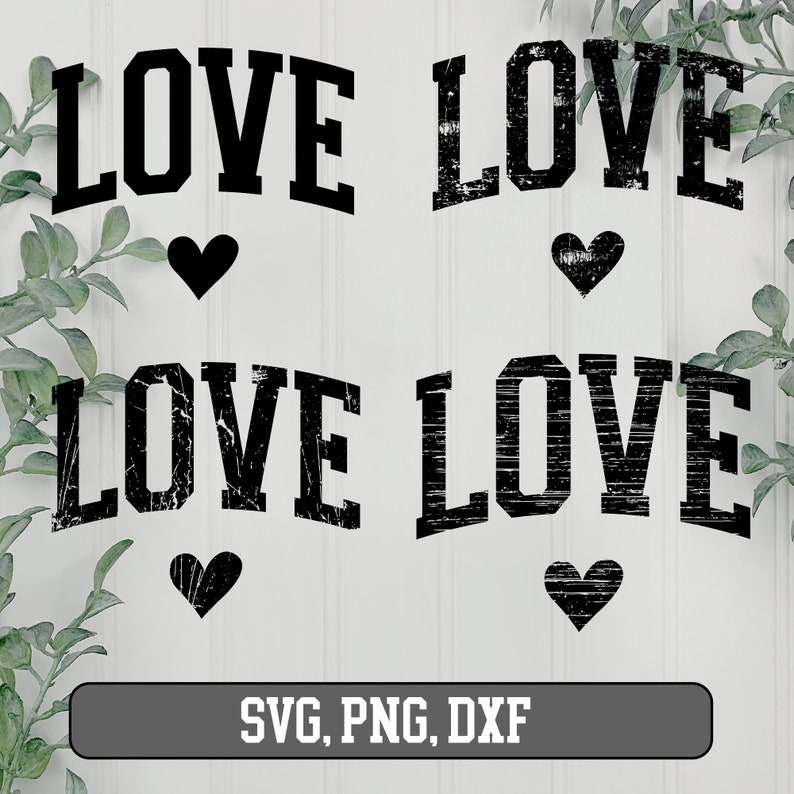 May include: Four black and white distressed graphic designs of the word "LOVE" with a heart below each word. The text "SVG, PNG, DXF" is at the bottom of the image.