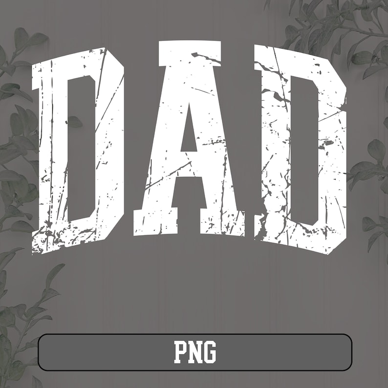 May include: White distressed text that reads "DAD" on a gray background.