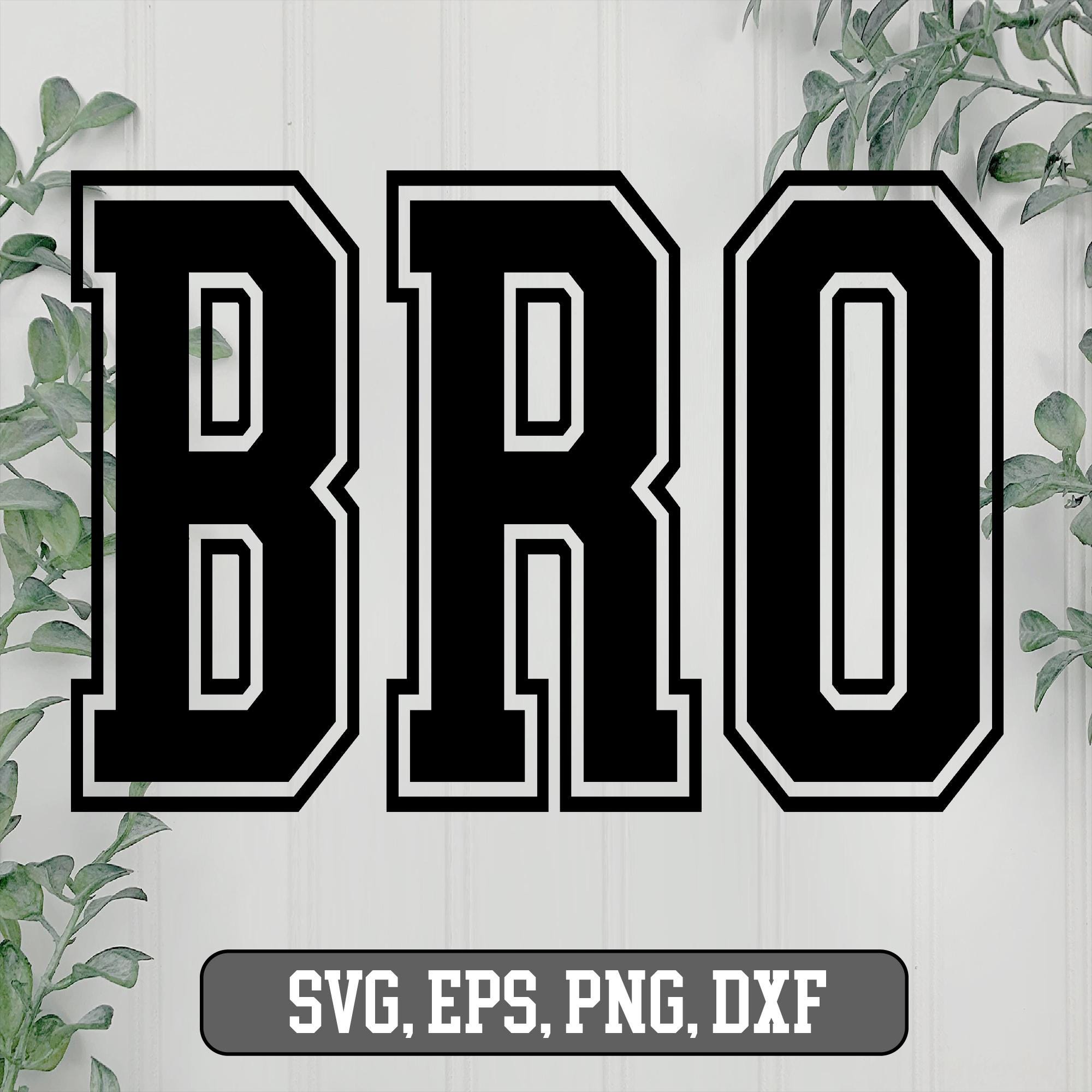 BRO Png Svg Dxf Eps, Bro Bundle, Bro Png, Bro Svg, Bro Eps, Bro Dxf ...
