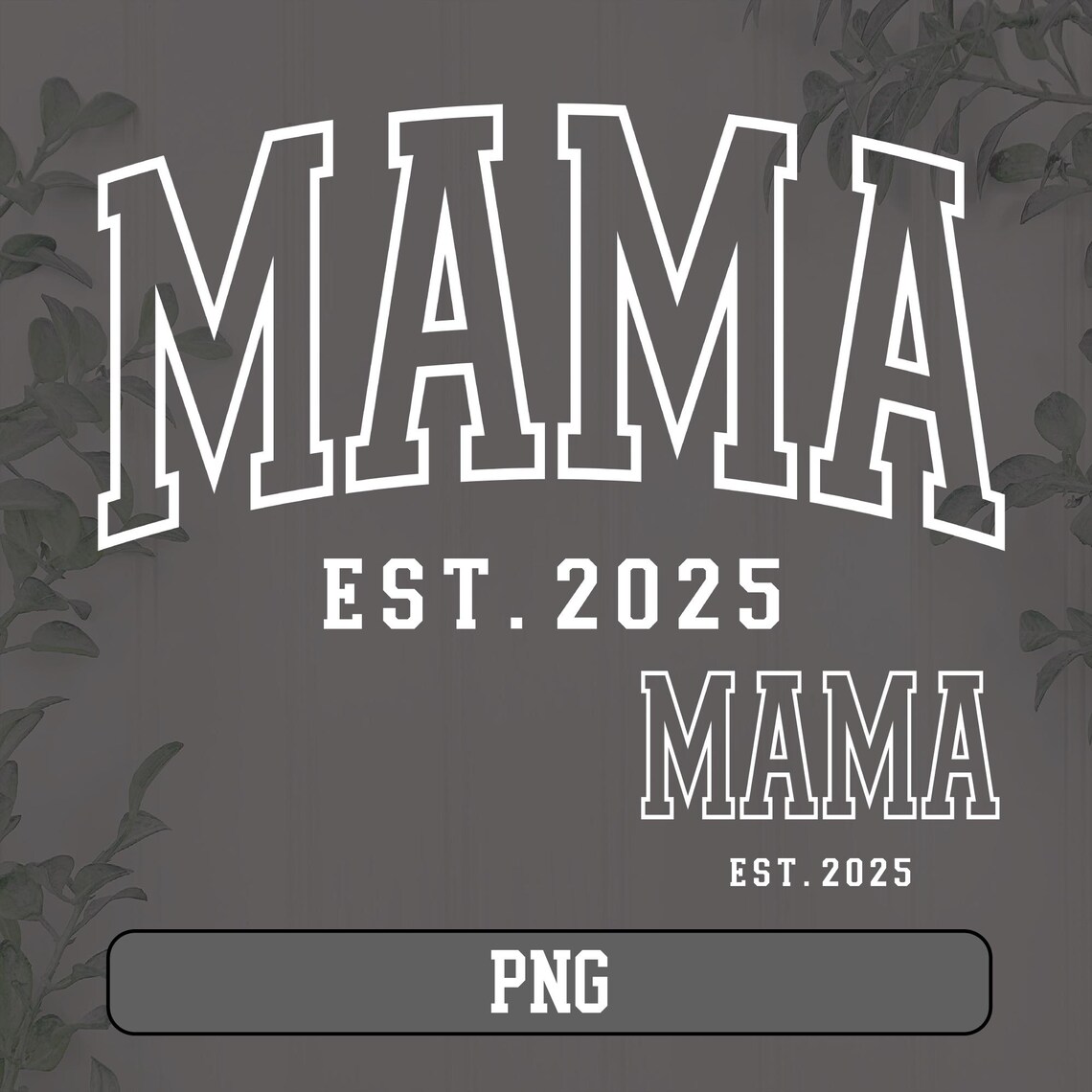 Mama Est 2025 Svg, Mama Est 2025 Png, MAMA Varsity Outline, Mama Png ...
