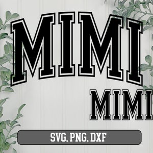 May include: A black and white graphic design with the word "MIMI" in a bold, collegiate font. The design includes a larger, arched version of the word and a smaller, straight version. The text "SVG, PNG, DXF" is displayed below.