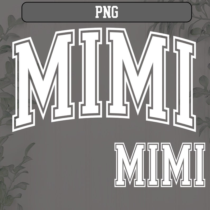 May include: White "MIMI" text in a collegiate font, arched at the top, with a smaller version below. The text is outlined in a darker colour, set against a grey background. The word "PNG" is at the top.