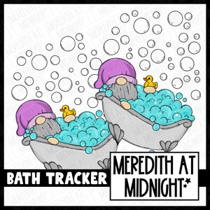 May include: A bath tracker chart with two gnomes in bathtubs with bubbles. The gnomes are wearing purple hats and have white beards. The text "Meredith at Midnight" is at the bottom of the chart.