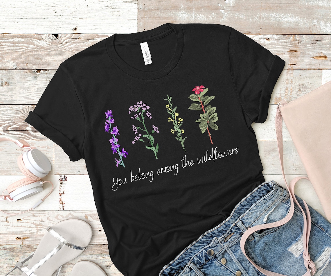Wildflower Tshirt You Belong Among The Wildflowers Shirt Etsy
