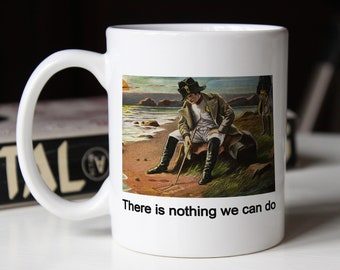 There is Nothing We Can Do said Napoleon Bonaparte, Meme Mug, Gift for Her, Gift for him, Meme Gifts, French Mug Military, Mug Handmade