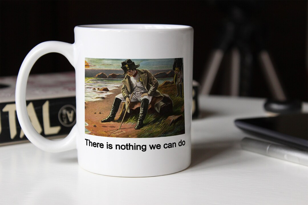 There is Nothing We Can Do Said Napoleon Bonaparte Meme Mug - Etsy