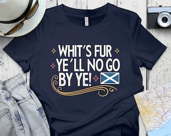 Scottish Motto T-Shirt, Scottish Pride Tee, Fun Scottish Saying Shirt, Unique Scotland Shirt, Funny Scotland Gift, Scottish Heritage Tee