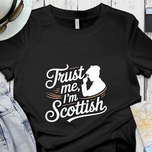 Trust Me I&#39;m Scottish T-Shirt,Sweatshirt, Scottish Pride, Scotland Gift, Scotland Tee, Funny Scottish, Scottish Culture, Scottish Humor