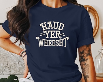 Scottish Haud Yer Wheesht Graphic T-Shirt
