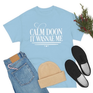 Calm Doon Funny Scottish T-Shirt, Scotland Unisex Shirt, Scottish Gift T-Shirt, Funny Scottish T-Shirt