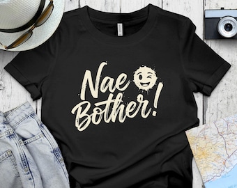 T-shirt Nae Bother, cadeau écossais drôle, chemise expression écossaise sarcastique, t-shirt argot écossais, t-shirt humour écossais, vêtements écossais