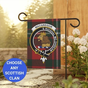 May include: A garden flag featuring the MacGregor clan crest on a red, green, and white plaid background. The crest includes a lion wearing a crown and the text "MacGregor 'S Rioghal Mo Dhream". A blue circle with the text "CHOOSE ANY SCOTTISH CLAN" is in the foreground.