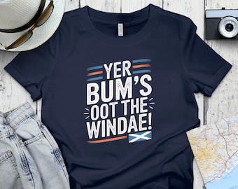 Chemise dicton écossais drôle, Yer Bum's Oot The Windae, T-shirt de la fierté d'Écosse, T-shirt graphique humoristique écossais, cadeau unique pour les Écossais