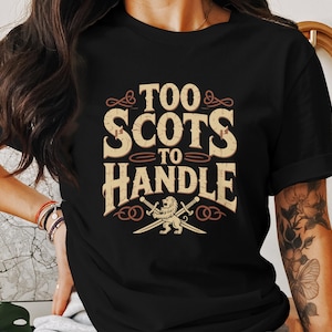 Too Scots To Handle T Shirt, Scotland Pride Tee, Scottish Lion Design, Funny Scotland T-Shirt, Scottish Gift Idea, Scotland Souvenir T Shirt