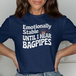 Emotionally Stable Until Bagpipes T-Shirt, Bagpipe Lover Gift Tee, Scottish Music, Funny Piper Shirt, Scotland Heritage Tee