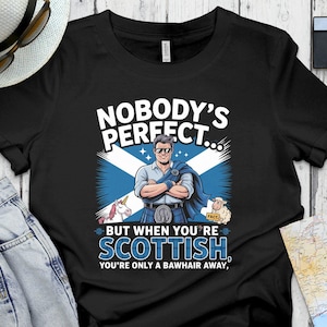 Funny Scottish T Shirt, Scottish Pride Shirt, Unique Novelty Tee, Scotland Gift, Scotland Humor Tee, Perfect Scottish Shirt, Fun Gift Idea