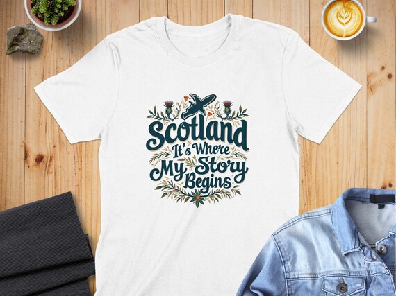 Scotland It's Where My Story Begins T Shirt Scotland It's Where My Story Begins T Shirt